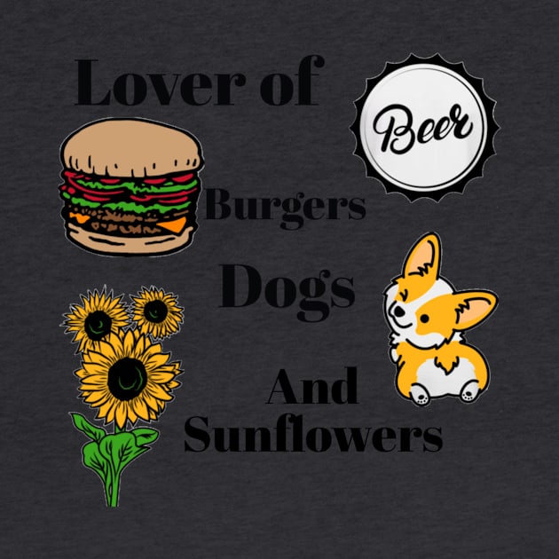 Lover of Beer, Burgers, Dogs, and Sunflowers by DravenWaylon